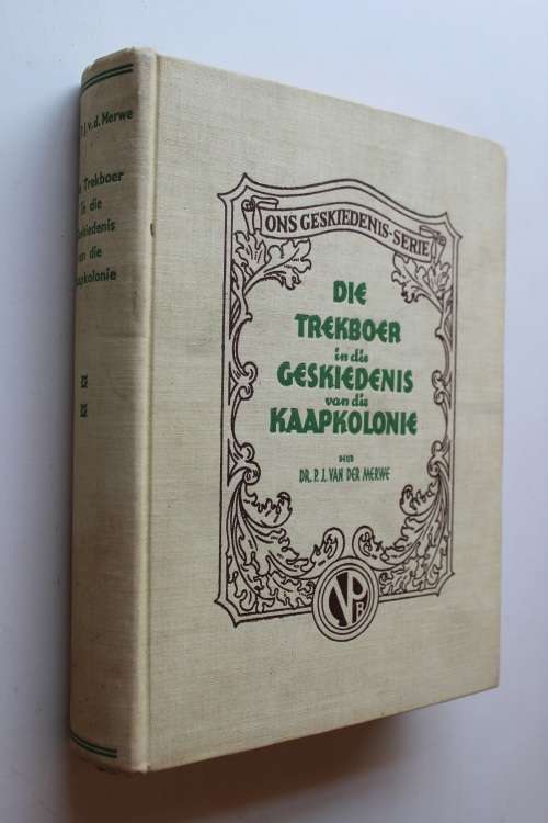 Die Trekboer in die Geskiedenis van die Kaapkolonie 1657-1842 - P.J. van der Merwe