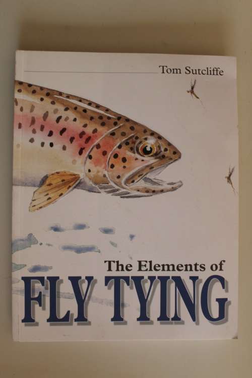 THE ELEMENTS OF FLY TYING. Tom Sutcliffe