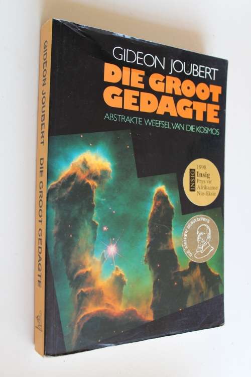JOUBERT, Gideon - Die Groot Gedagte : Abstrakte Weefsel van die Kosmos