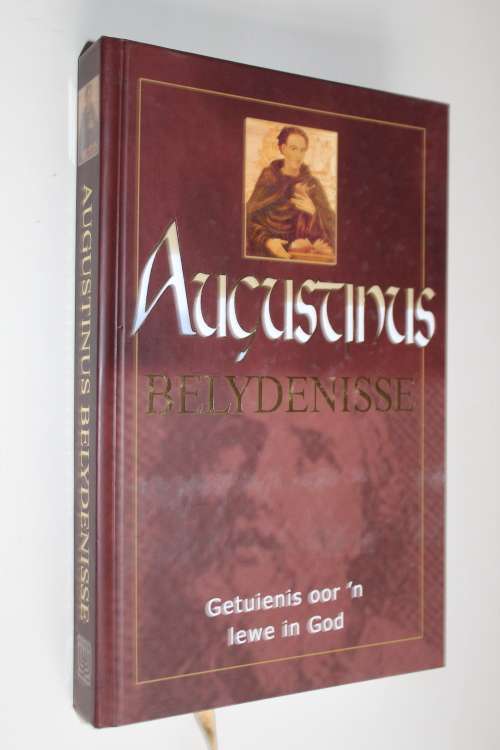 Augustinus Belydenisse - Getuienis oor 'n lewe in God