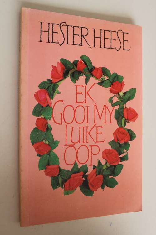 Ek gooi my luike oop - Hester Heese
