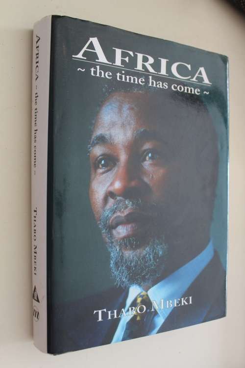 Africa The Time Has Come - Thabo Mbeki  -  Selecte Speeches