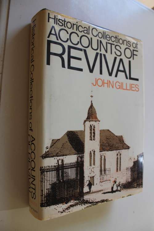 Historical Collections of Accounts of Revival  -   John Gillies