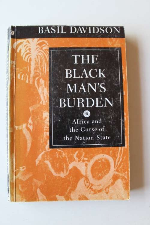 The Black man's burden - Africa and the curse of the Nation-State - Davidson