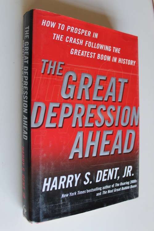 The Great Depression Ahead: How to Prosper in Crash Following the Greatest Boom in History - Dent