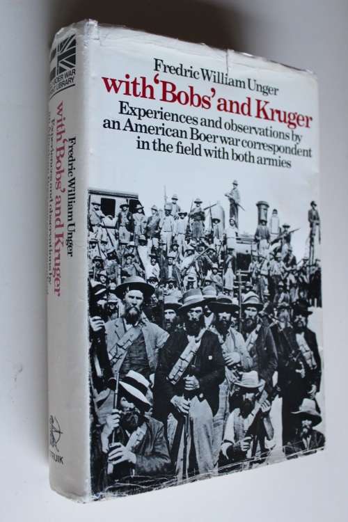 With 'Bobs' and Kruger An American Boer War Correspondent - Fredric William Unger