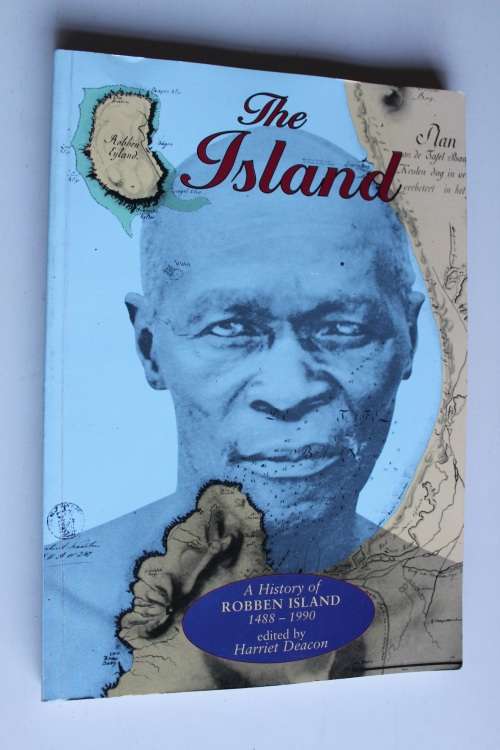 The Island - A History of Robben Island 1488-1990 - Ed. Harriet Deacon