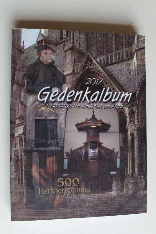 Gedenkalbum Nederduitsch Hervormde Kerk 2017   Kerkhervorming 500 jaar