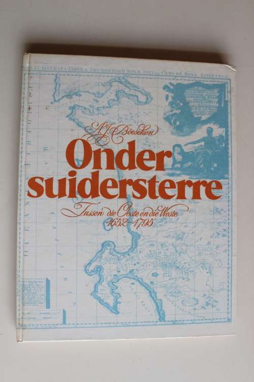 Onder Suidersterre - Tussen die Ooste en die Weste 1652 - 1795 - AJ Boeseken