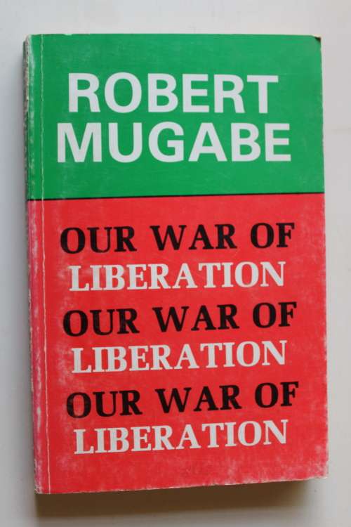 Our war of Liberation - Robert Mugabe