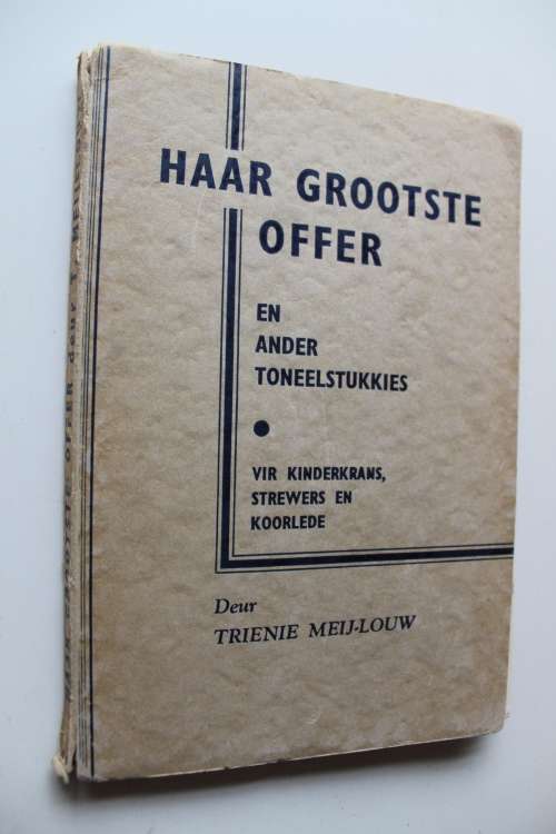 Haar grootste offer en ander toneelstukkies - Trienie Meij-Louw