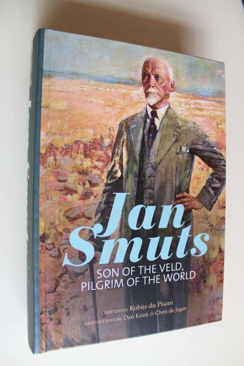 Jan Smuts - Son of the veld, pilgrim of the world - Du Pisani