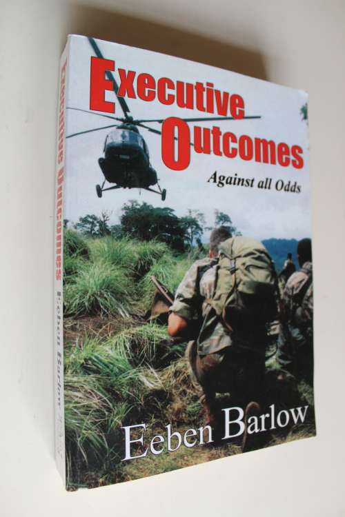 EXECUTIVE OUTCOMES Against All Odds -- Eeben Barlow