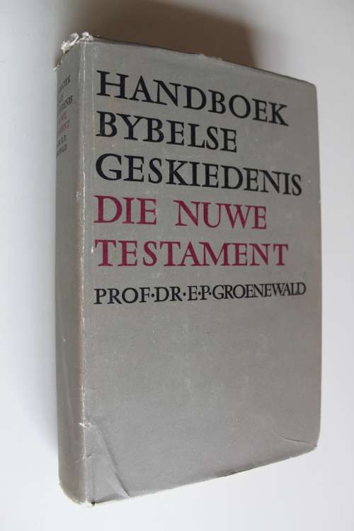 Handboek Bybelse Geskiedenis: Die Nuwe Testament - Groenewald