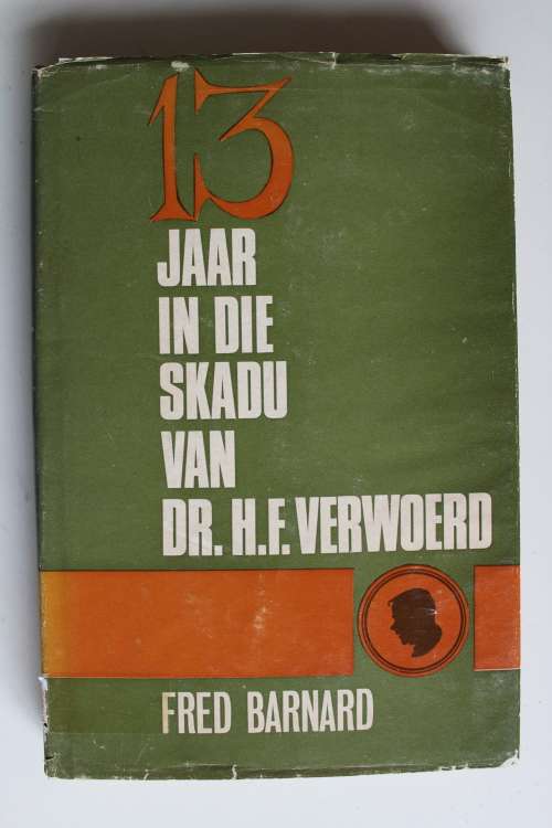 GETEKEN: 13 Jaar in due Skadu van Dr. H.F. Verwoerd - Fred Barnard