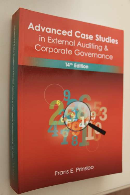 Advanced Case Studies in External Auditing and Corporate Governance. 14th Edition. by Frans Prinsloo