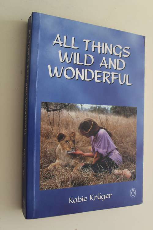 All things wild and wonderful - Kobie Kruger