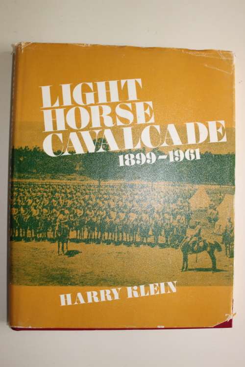Light Horse Cavalcade The Imperial Light Horse 1899-1961 - By Harry Klein