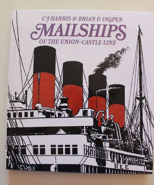 MAILSHIPS OF THE UNION-CASTLE LINE CJ Harris & Brian D Ingpen
