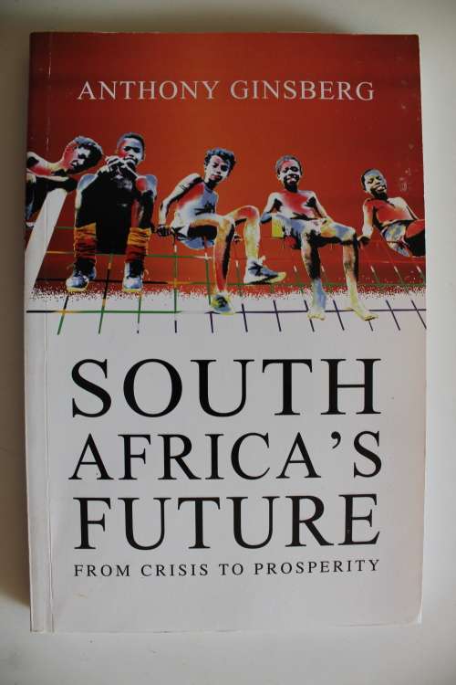South Africa`s future from crisis to prosperity - Anthony Ginsberg