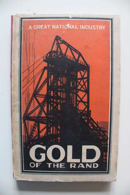 The Gold of the Rand - A great national industry 1887-1927  - Transvaal Chamber of Mines