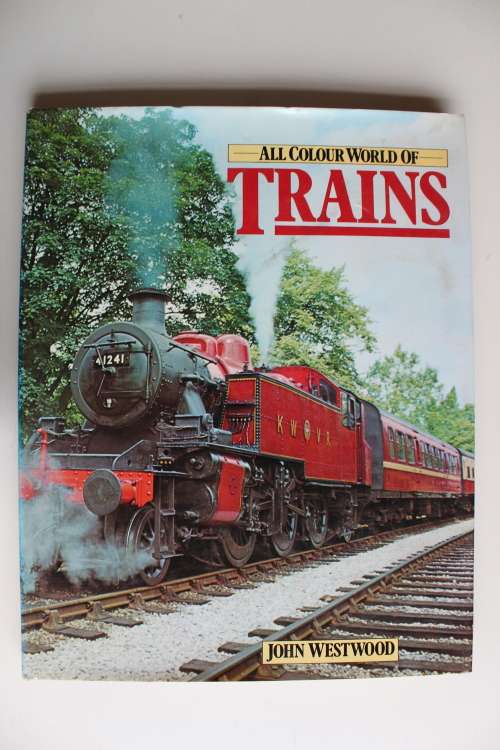ALL COLOURS WORLD OF TRAINS -  JOHN WESTWOOD