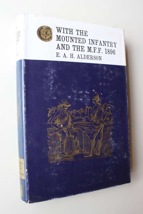 With the Mounted Infantry and the Mounted Field Force 1896 : E A H Alderson