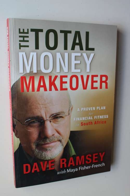 The Total Money Makeover A proven plan for financial fitness in South Africa - Dave Ramsey