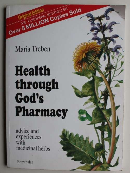 Health Through God's Pharmacy - Advice and experiences with Medical Herbs -- Maria Treben
