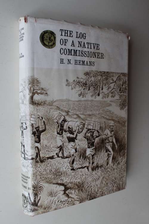 THE LOG OF A NATIVE COMMISSIONER -  HN Hemans. Rhodesiana