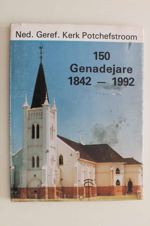 GETEKEN: Nederduits Gereformeerde Kerk Potchefstroom 1842-1992