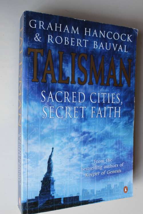 Talisman - Sacred cities, secret faith - Hancock & Bauval