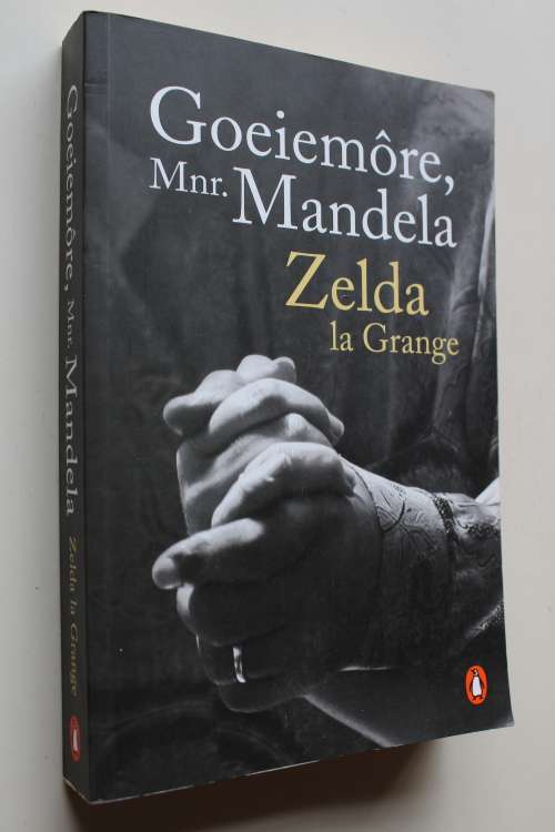 Goeiemore Mnr. Mandela - Zelda la Grange