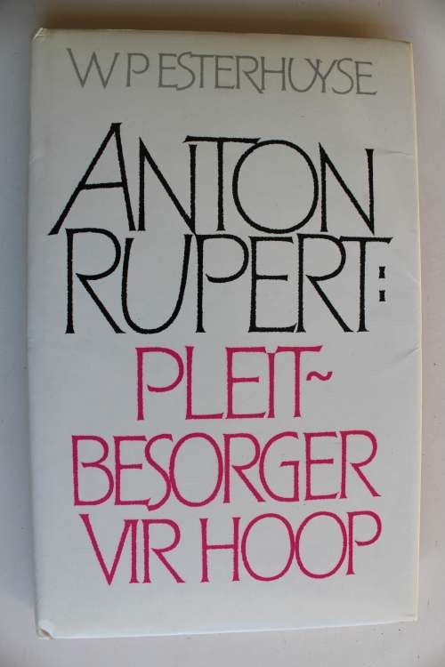Anton Rupert: Pleitbesorger vir Hoop -WP Esterhuyse