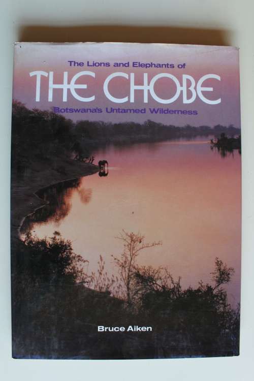 The Lions and Elephants of the Chobe - Bruce Aiken