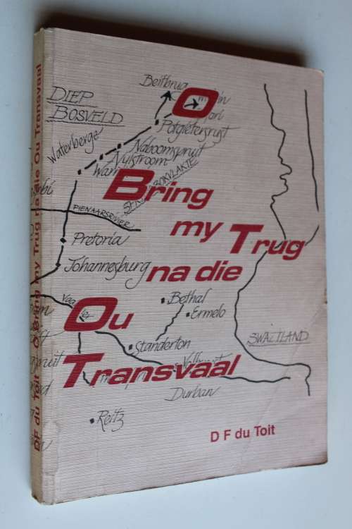 O Bring my Trug na die Ou Transvaal -- D F du Toit
