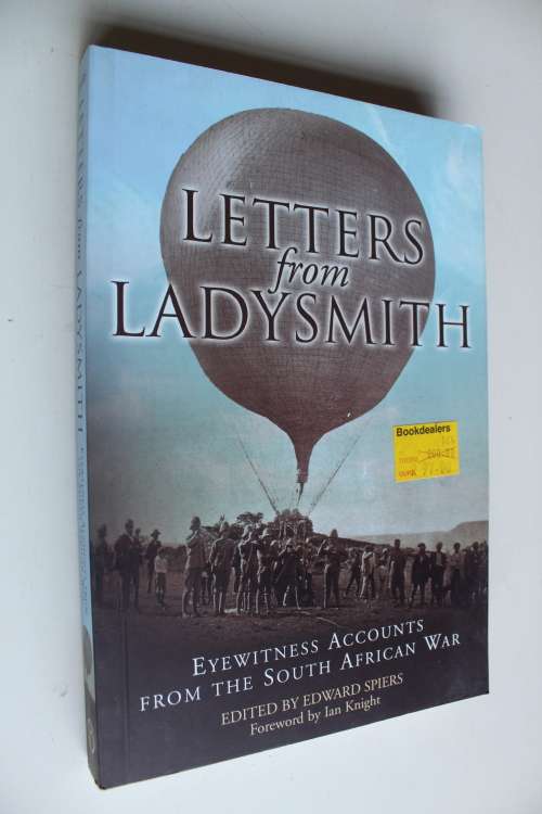 LETTERS FROM LADYSMITH. Eyewitness Accounts from the South African War