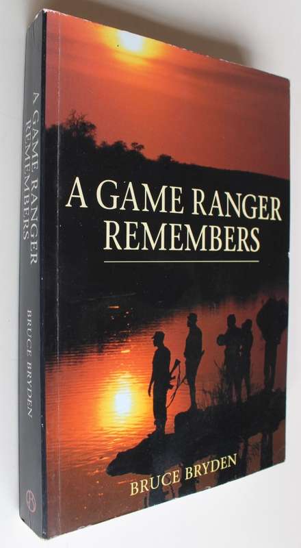 A Game Ranger Remembers - Bruce Bryden