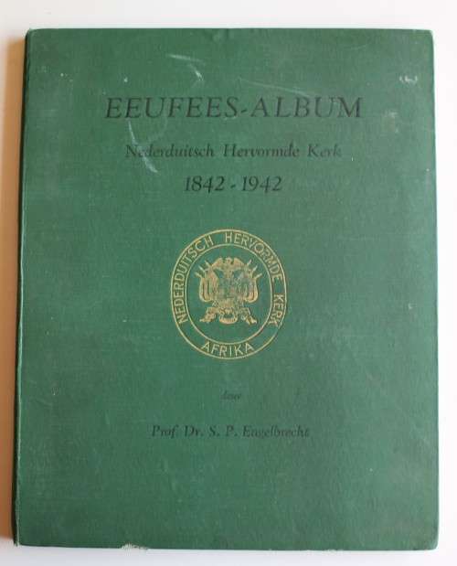 Eeufees-Album  Nederduitsch Hervormde Kerk van Afrika 1842-1942 - S P Engelbrecht