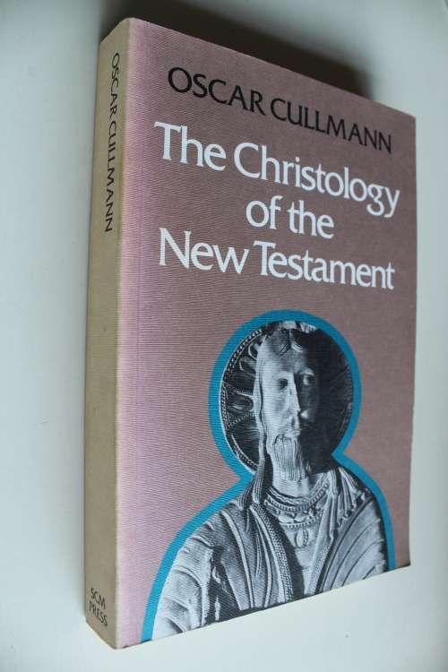 The Christology of the New Testament - Oscar Cullmann