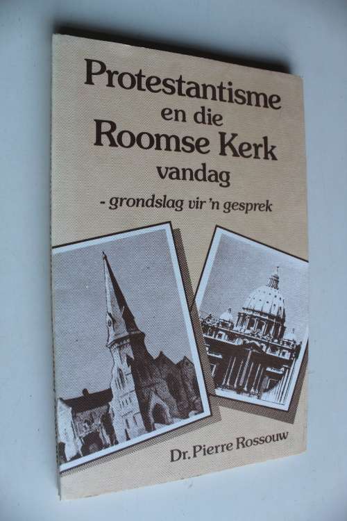 Protestantisme en die Roomse Kerk vandag - Pierre Rossouw