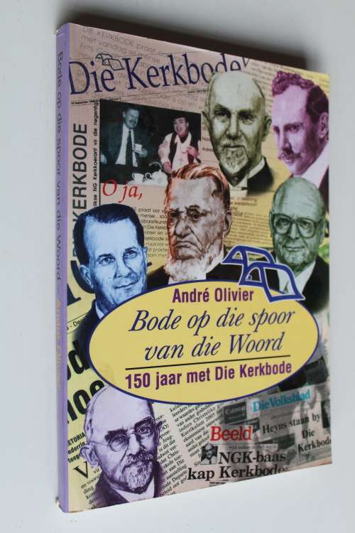 Bode op die spoor van die Woord - 150 jaar met die Kerkbode - Andre Olivier