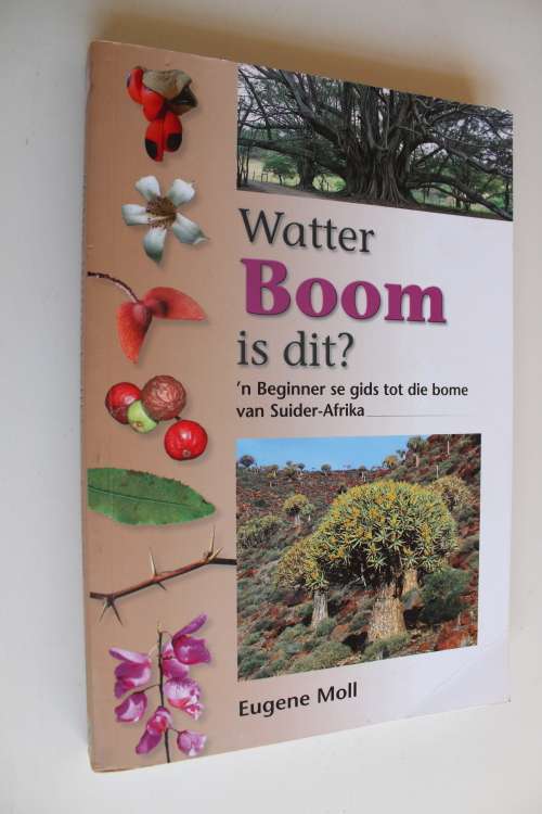 WATTER BOOM IS DIT? 'n Beginner se gids tot die bome van Suider-Afrika. Eugene Moll
