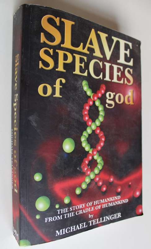 Slave Species of God : The Story of Humankind - Michael Tellinger