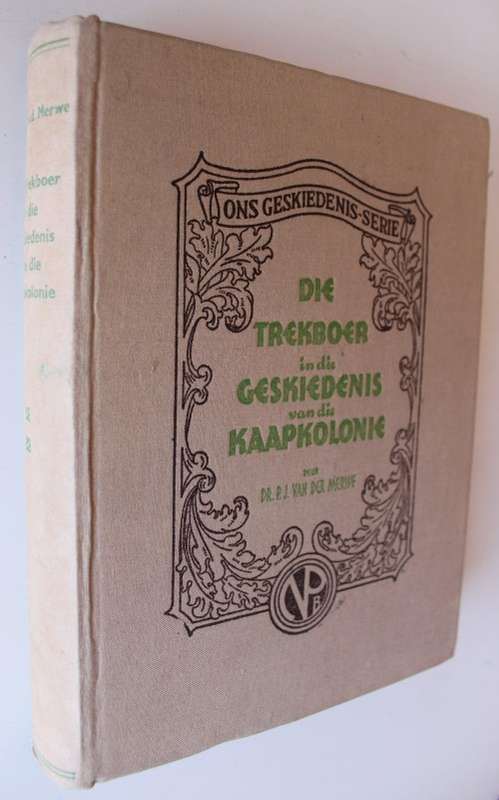 Die Trekboer in die Geskiedenis van die Kaapkolonie 1657-1842 - P.J. van der Merwe