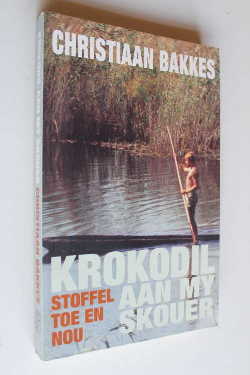 Krokodil aan my Skouer - Stoffel Toe en Nou - Christiaan Bakkes