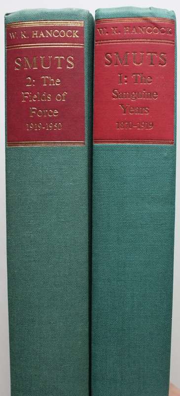 Smuts 1. The Sanguine Years & Smuts 2. The Fields Of Force - By W.K. Hancock