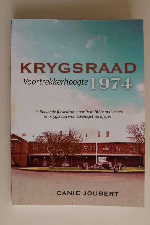 GETEKEN: Krygsraad - Voortrekkerhoogte 1974    - Danie Joubert