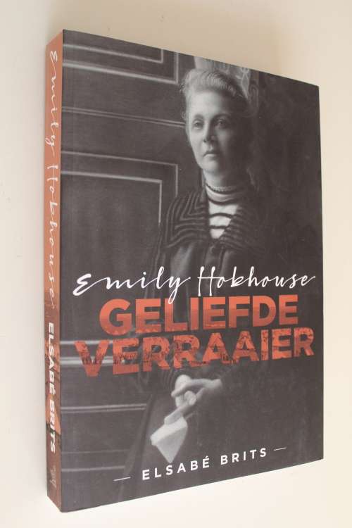 Emily Hobhouse: Geliefde Verraaier  - Elsabe Brits