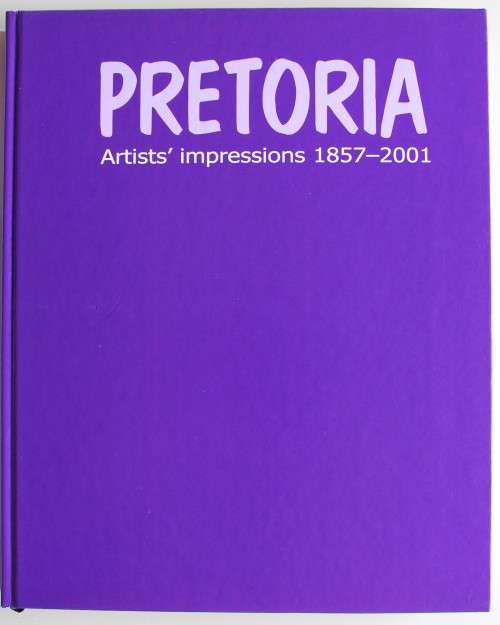 Pretoria - Artist` Impressions 1857 - 2001 - Eric Bolsmann
